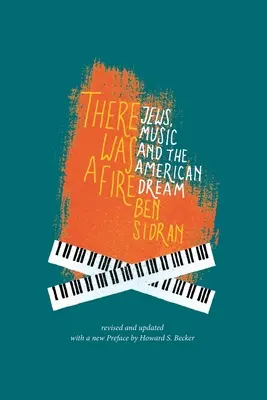 There Was a Fire: Evreii, muzica și visul american (revizuit și actualizat) - There Was a Fire: Jews, Music and the American Dream (revised and updated)