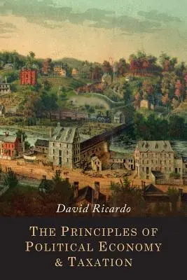 Principiile economiei politice și ale impozitării - The Principles of Political Economy and Taxation