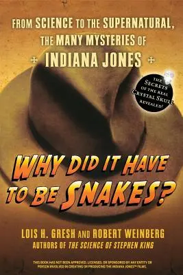 De ce a trebuit să fie șerpi: De la știință la supranatural, numeroasele mistere ale lui Indiana Jones - Why Did It Have to Be Snakes: From Science to the Supernatural, the Many Mysteries of Indiana Jones