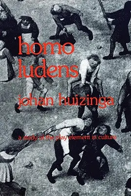 Homo Ludens: Un studiu al elementului ludic în cultură - Homo Ludens: A Study of the Play-Element in Culture