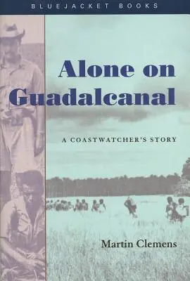 Singur pe Guadalcanal: Povestea unui observator de coastă - Alone on Guadalcanal: A Coastwatcher's Story