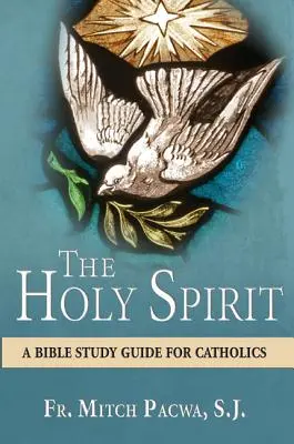 Duhul Sfânt: Un ghid de studiu biblic pentru catolici - The Holy Spirit: A Bible Study Guide for Catholics