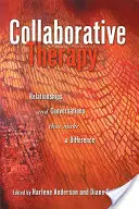 Terapia colaborativă: Relații și conversații care fac o diferență - Collaborative Therapy: Relationships And Conversations That Make a Difference
