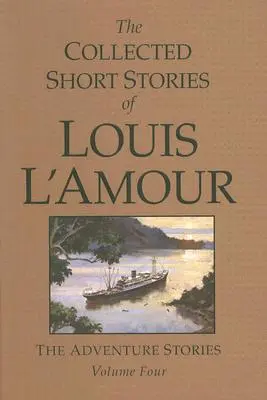 The Collected Short Stories of Louis l'Amour, Volume 4: The Adventure Stories