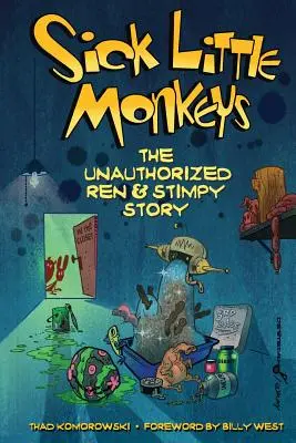 Sick Little Monkeys: Povestea neautorizată a lui Ren & Stimpy - Sick Little Monkeys: The Unauthorized Ren & Stimpy Story