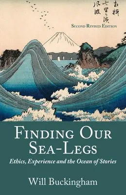 Finding Our Sea-Legs: Etica, experiența și oceanul de povești - Finding Our Sea-Legs: Ethics, Experience and the Ocean of Stories