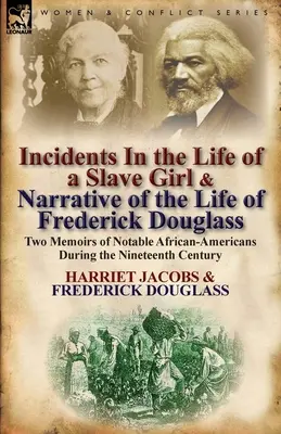 Incidente din viața unei fete sclave & Narrativa vieții lui Frederick Douglass: Două memorii ale unor afro-americani notabili din secolul al XIX-lea - Incidents in the Life of a Slave Girl & Narrative of the Life of Frederick Douglass: Two Memoirs of Notable African-Americans During the Nineteenth Ce