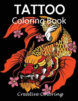 Carte de colorat cu tatuaje: Carte de colorat pentru adulți cu modele de tatuaje - Tattoo Coloring Book: Adult Coloring Book of Tattoo Designs