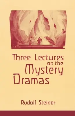 Trei prelegeri despre dramele misterelor: Portalul de inițiere și probațiunea sufletului (Cw 125) - Three Lectures on the Mystery Dramas: The Portal of Initiation and the Soul's Probation (Cw 125)