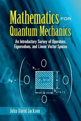 Matematică pentru mecanica cuantică: An Introductory Survey of Operators, Eigenvalues, and Linear Vector Spaces - Mathematics for Quantum Mechanics: An Introductory Survey of Operators, Eigenvalues, and Linear Vector Spaces