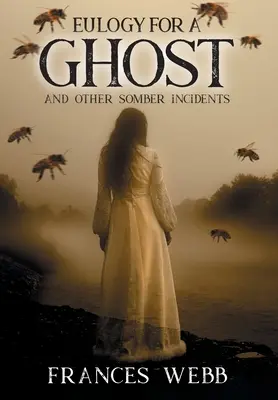 Elogiul pentru o fantomă și alte incidente sumbre - Eulogy for a Ghost and Other Somber Incidents