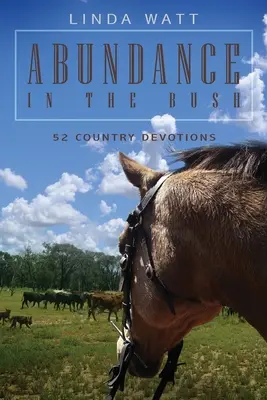 Abundență în tufiș: 52 de devoțiuni de la țară - Abundance in the Bush: 52 Country Devotions