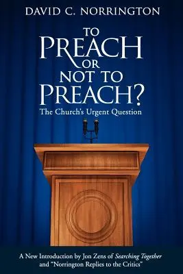 To Preach or Not To Preach: Întrebarea urgentă a Bisericii - To Preach or Not To Preach: The Church's Urgent Question