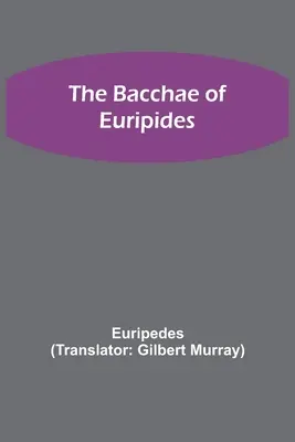Bacantele lui Euripide - The Bacchae of Euripides