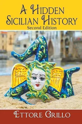 O istorie siciliană ascunsă: Ediția a doua - A Hidden Sicilian History: Second Edition