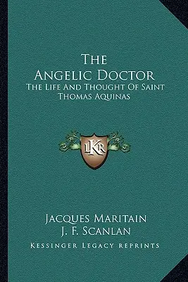 Doctorul angelic: Viața și gândirea Sfântului Toma de Aquino: The Life and Thought of Saint Thomas Aquinas - The Angelic Doctor: The Life and Thought of Saint Thomas Aquinas