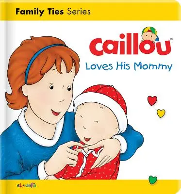 Caillou își iubește mămica - Caillou Loves His Mommy