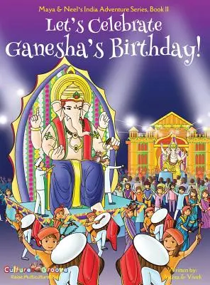 Să sărbătorim ziua de naștere a lui Ganesha! (Maya & Neel's India Adventure Series, Cartea 11) - Let's Celebrate Ganesha's Birthday! (Maya & Neel's India Adventure Series, Book 11)