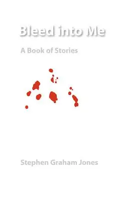 Bleed Into Me: O carte de povestiri - Bleed Into Me: A Book of Stories