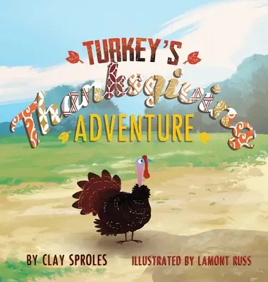 Aventura de Ziua Recunoștinței a curcanului: O poveste de curte - Turkey's Thanksgiving Adventure: A Barnyard Tale