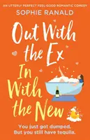 Out with the Ex, In with the New: O comedie romantică absolut perfectă care te face să te simți bine - Out with the Ex, In with the New: An utterly perfect feel good romantic comedy