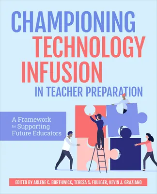 Promovarea infuziei tehnologice în pregătirea profesorilor: Un cadru pentru sprijinirea viitorilor educatori - Championing Technology Infusion in Teacher Preparation: A Framework for Supporting Future Educators