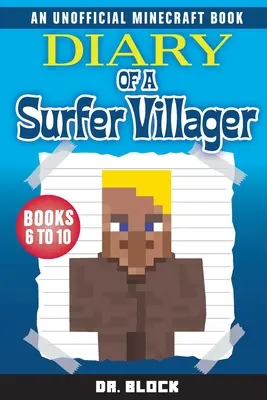 Jurnalul unui sătean surfer, cărțile 6-10: (o carte neoficială Minecraft) - Diary of a Surfer Villager, Books 6-10: (an unofficial Minecraft book)