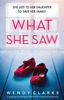 What She Saw: Un thriller psihologic captivant, cu o răsturnare de situație zguduitoare - What She Saw: A gripping psychological thriller with a heart-pounding twist