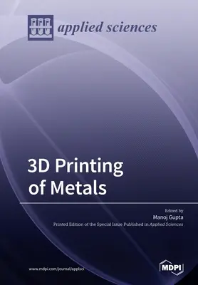 Imprimarea 3D a metalelor - 3D Printing of Metals