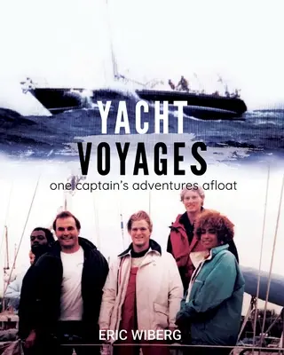 Yacht Voyages: Aventurile plutitoare ale unui căpitan - Yacht Voyages: One Captain's Adventures Afloat