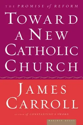 Către o nouă Biserică Catolică: Promisiunea reformei - Toward a New Catholic Church: The Promise of Reform