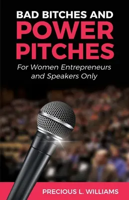 Bad Bitches and Power Pitches: Doar pentru femei antreprenor și vorbitoare - Bad Bitches and Power Pitches: For Women Entrepreneurs and Speakers Only