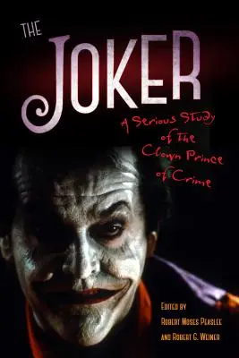 Joker: Un studiu serios al prințului clovn al crimei - Joker: A Serious Study of the Clown Prince of Crime