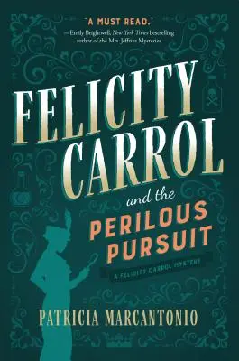 Felicity Carrol și urmărirea periculoasă: Un mister Felicity Carrol - Felicity Carrol and the Perilous Pursuit: A Felicity Carrol Mystery