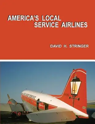 Companiile aeriene de servicii locale ale Americii - America's Local Service Airlines
