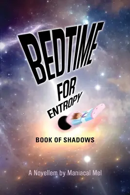 Ora de culcare pentru Entropie: Cartea umbrelor - Bedtime For Entropy: Book Of Shadows