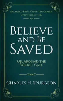 Crede și fii salvat: Or, Around the Wicket Gate - Believe and Be Saved: Or, Around the Wicket Gate