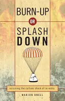 Burn-Up or Splash Down: Supraviețuirea șocului cultural al reintrării - Burn-Up or Splash Down: Surviving the Culture Shock of Re-Entry