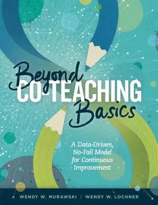 Beyond Co-Teaching Basics: Un model bazat pe date, fără eșec, pentru îmbunătățirea continuă - Beyond Co-Teaching Basics: A Data-Driven, No-Fail Model for Continuous Improvement