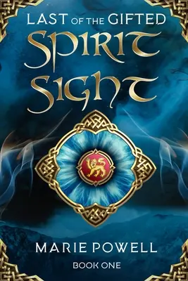 Spirit Sight: Fantezie epică în Țara Galilor medievală (Last of the Gifted - Book One) - Spirit Sight: Epic fantasy in medieval Wales (Last of the Gifted - Book One)