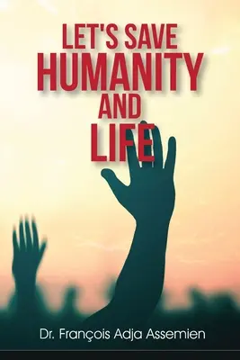 Să salvăm umanitatea și viața - Let's Save Humanity and Life