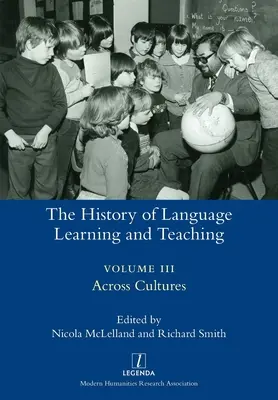 Istoria învățării și predării limbilor străine III: între culturi - The History of Language Learning and Teaching III: Across Cultures