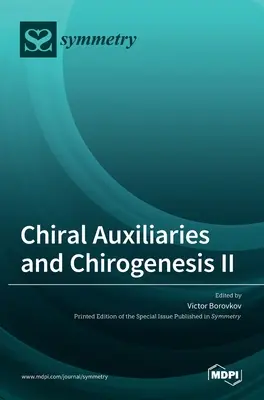 Auxiliarele chirale și chirogeneza II - Chiral Auxiliaries and Chirogenesis II