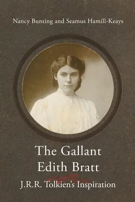 Galanta Edith Bratt: Inspirația lui J.R.R. Tolkien - The Gallant Edith Bratt: J.R.R. Tolkien's Inspiration