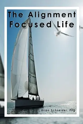 Viața axată pe aliniere (The Alignment Focused Life) - The Alignment Focused Life