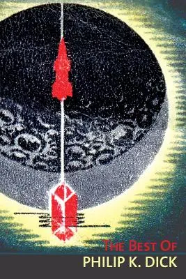 Cele mai bune cărți ale lui Philip K. Dick - The Best of Philip K. Dick