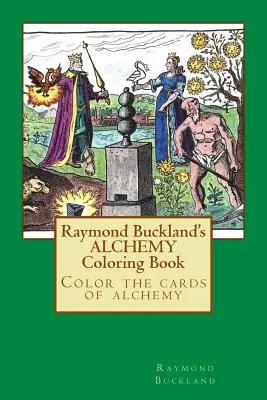 Cartea de colorat de alchimie a lui Raymond Buckland - Raymond Buckland's Alchemy Coloring Book