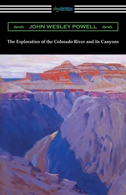 Explorarea râului Colorado și a canioanelor sale - The Exploration of the Colorado River and its Canyons