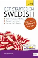 Get Started in Swedish Absolute Beginner Course: Introducere esențială în citirea, scrierea, vorbirea și înțelegerea unei noi limbi - Get Started in Swedish Absolute Beginner Course: The Essential Introduction to Reading, Writing, Speaking and Understanding a New Language