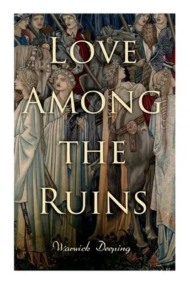 Dragoste printre ruine: Roman istoric - roman medieval - Love Among the Ruins: Historical Novel - Medieval Romance